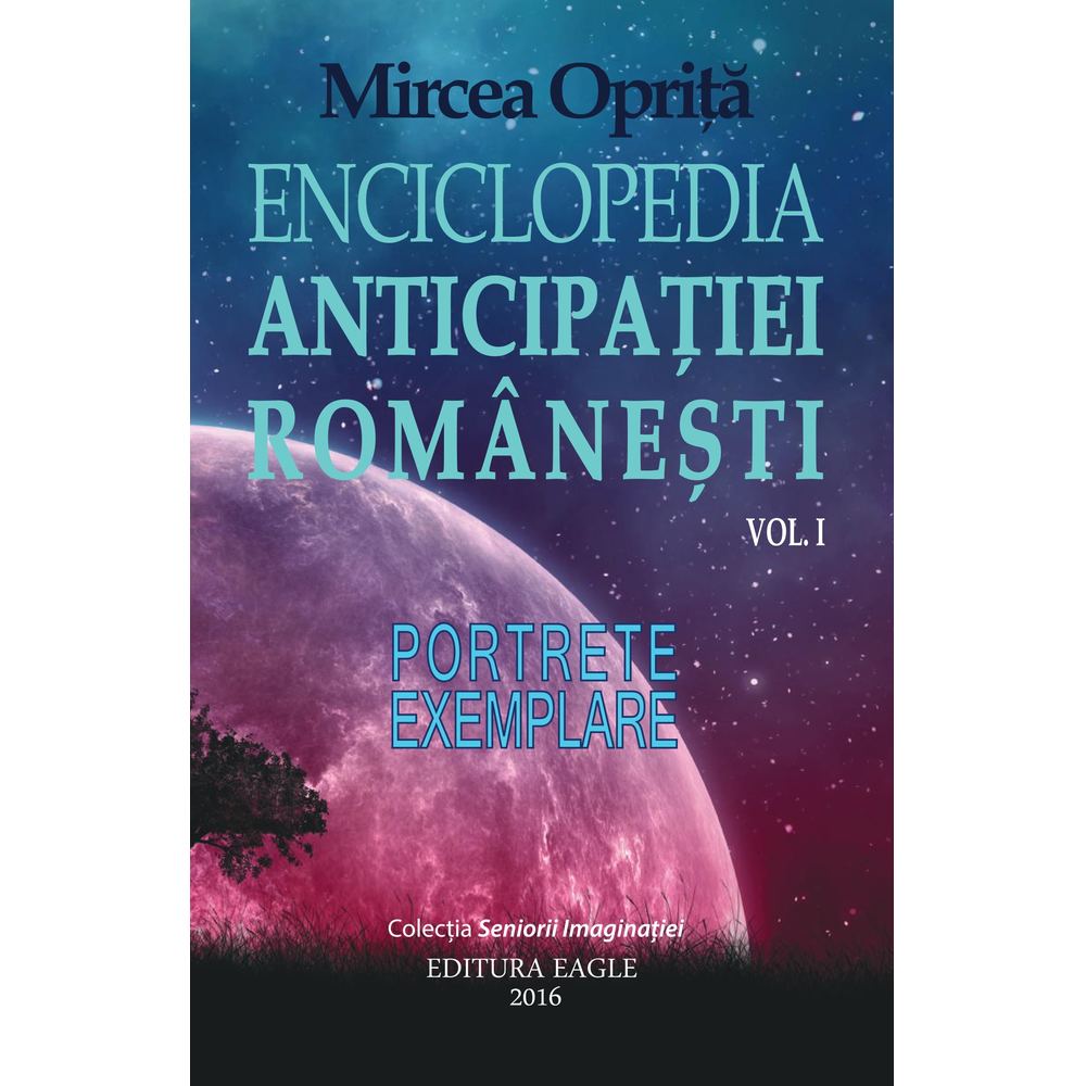 Enciclopedia Anticipatiei Romanesti (Vol.1) Portrete exemplare