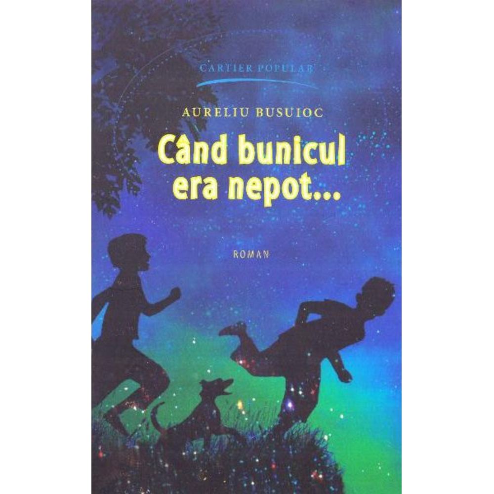 Cand bunicul era nepot ... - Aureliu Busuioc