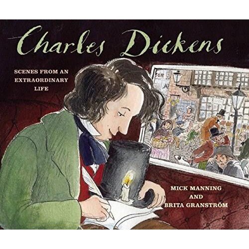Charles Dickens: Scenes from an Extraordinary Life - Granstrom Brita, Manning Mick