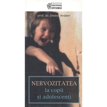 Nervozitatea la Copii si Adolescenti - Prof.Dr.Dmitri Avdeev Nervozitatea la Copii si Adolescenti - Prof.Dr.Dmitri Avdeev