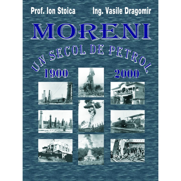 Moreni - Un secol de petrol: 1900 - 2000, Vasile Dragomir, MOBI