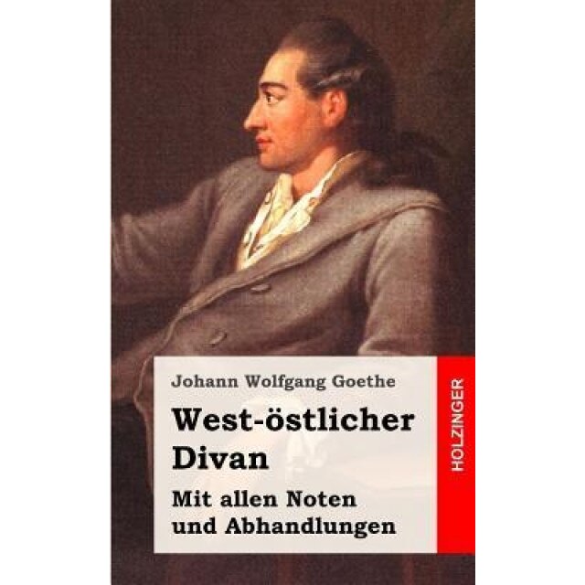 West-Ostlicher Divan, Johann Wolfgang Goethe (Author)