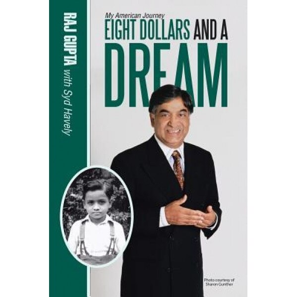 Eight Dollars and a Dream: My American Journey, Raj Gupta (Author)