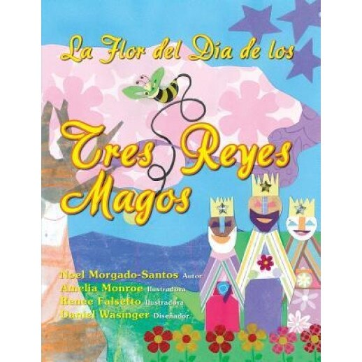 La Flor del Dia de Los Tres Reyes Magos, Noel Morgado-Santos (Author)