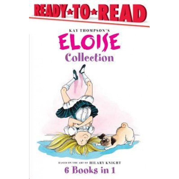 The Eloise Collection: Eloise and the Very Secret Room; Eloise and the Dinosaurs; Eloise Has a Lesson; Eloise's New Bonnet; Eloise at the Wed, Kay Thompson