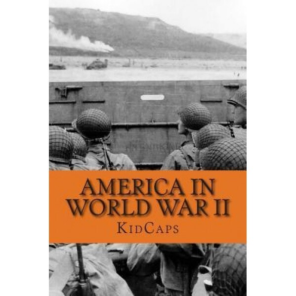 America in World War II: A History Just for Kids!, Kidcaps (Author)