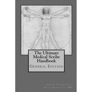 Ultimate Medical Scribe Handbook: General Edition, Kyle Kingsley MD (Author) Ultimate Medical Scribe Handbook: General Edition, Kyle Kingsley MD (Author)
