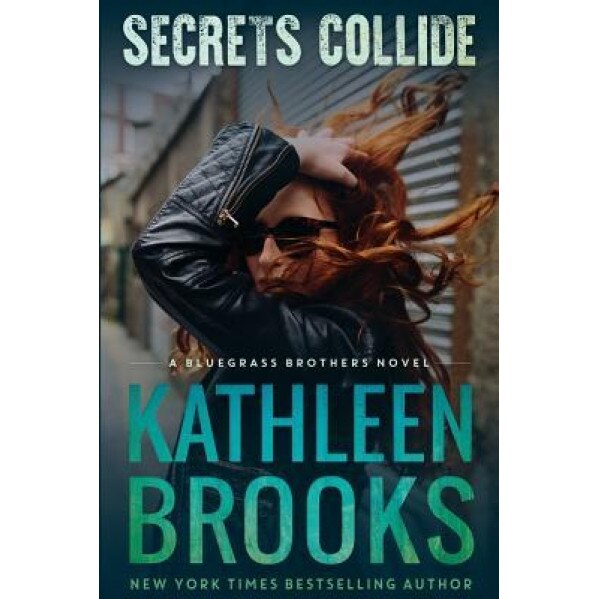 Secrets Collide: A Bluegrass Brothers Novel, Kathleen Brooks (Author)