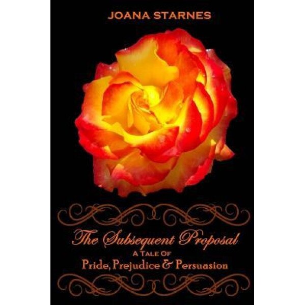 The Subsequent Proposal: A Tale of Pride, Prejudice & Persuasion, Joana Starnes (Author)