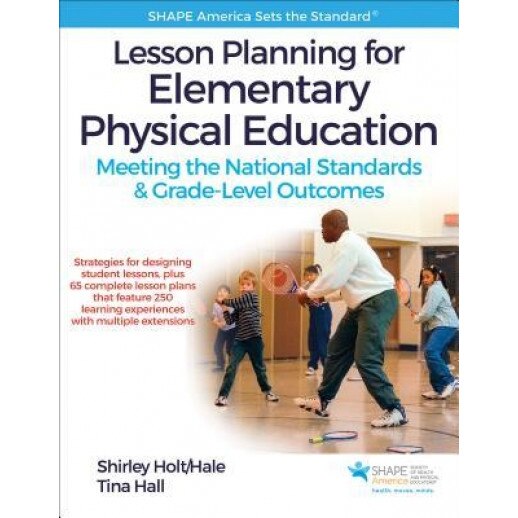 Lesson Planning for Elementary Physical Education with Web Resource: Meeting the National Standards & Grade-Level Outcomes, Shirley Ann Holtthale (Author)