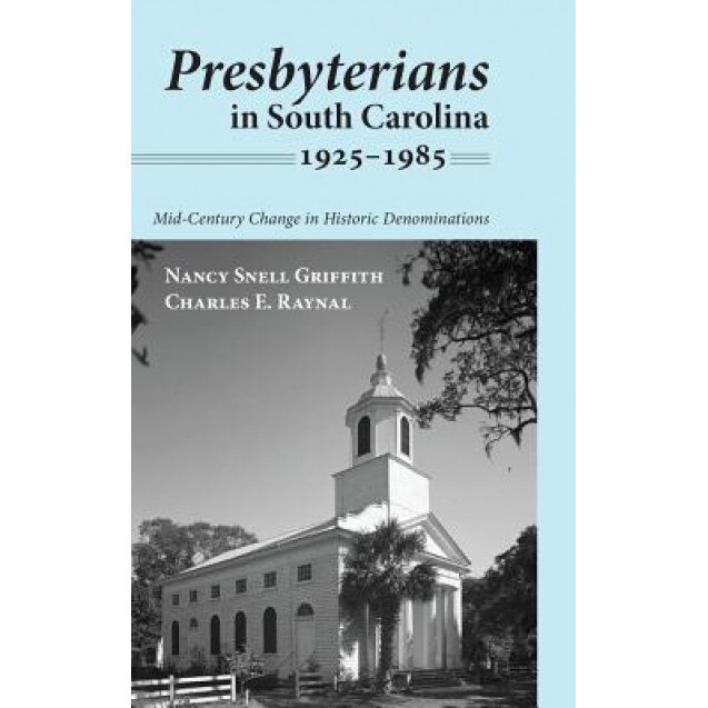 Presbyterians in South Carolina, 1925-1985, Nancy Snell Griffith (Author)