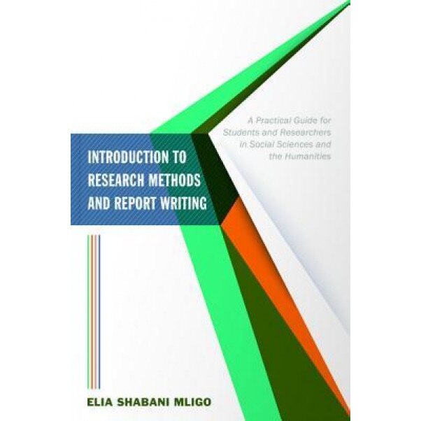 Introduction to Research Methods and Report Writing, Elia Shabani Mligo (Author)