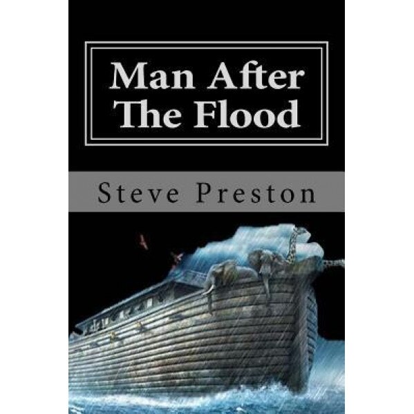 Man After the Flood: Book 5 History of Mankind, Steve Preston (Author)