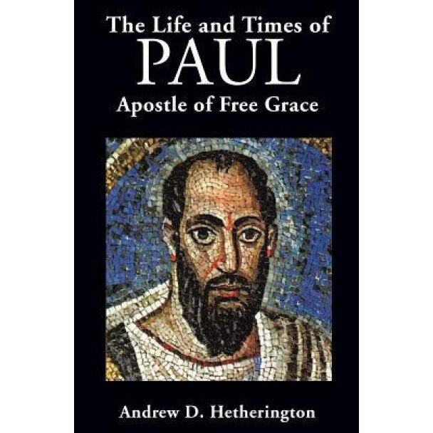 The Life and Times of Paul, Andrew D. Hetherington (Author)