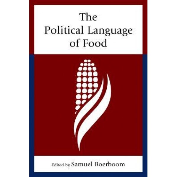 The Political Language of Food, Joe Abisaid (Contribution by)