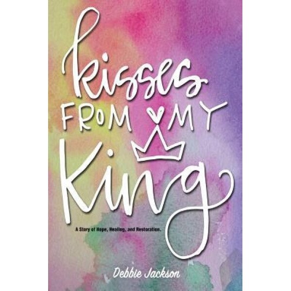 Kisses from My King, Debbie Jackson (Author)