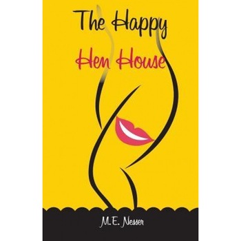 The Happy Hen House, M. E. Nesser (Author) The Happy Hen House, M. E. Nesser (Author)