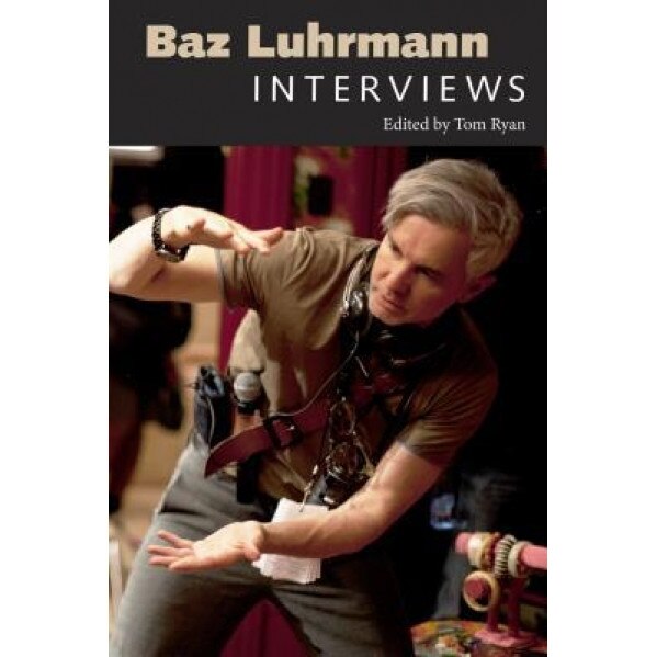 Baz Luhrmann: Interviews, Tom Ryan (Editor)