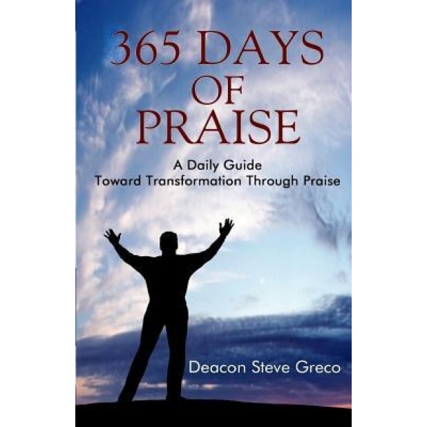 365 Days of Praise, Deacon Steve Greco (Author)