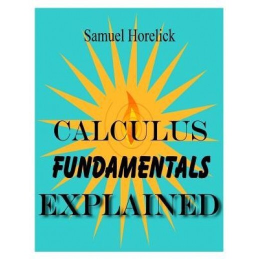 Calculus Fundamentals Explained, Samuel Horelick (Author)