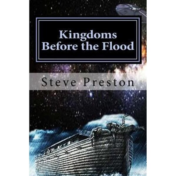 Kingdoms Before the Flood, Steve Preston (Author)