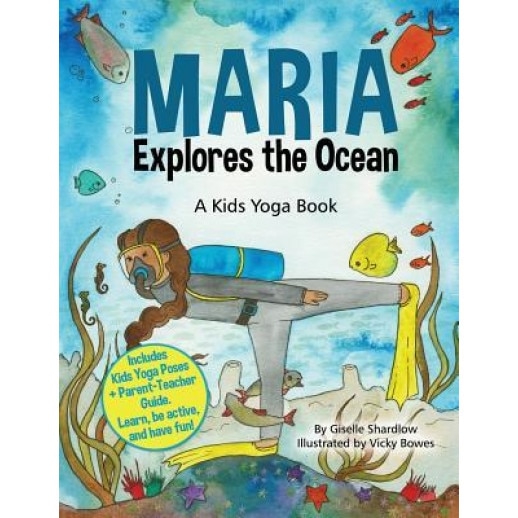 Maria Explores the Ocean: A Kids Yoga Colors Book, Giselle Shardlow (Author)