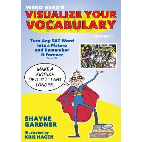Visualize Your Vocabulary: Turn Any SAT Word Into a Picture and Remember It Forever, Shayne Gardner (Author)