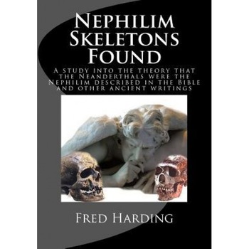 Nephlim Skeletons Found, MR Fred Harding (Author) Nephlim Skeletons Found, MR Fred Harding (Author)