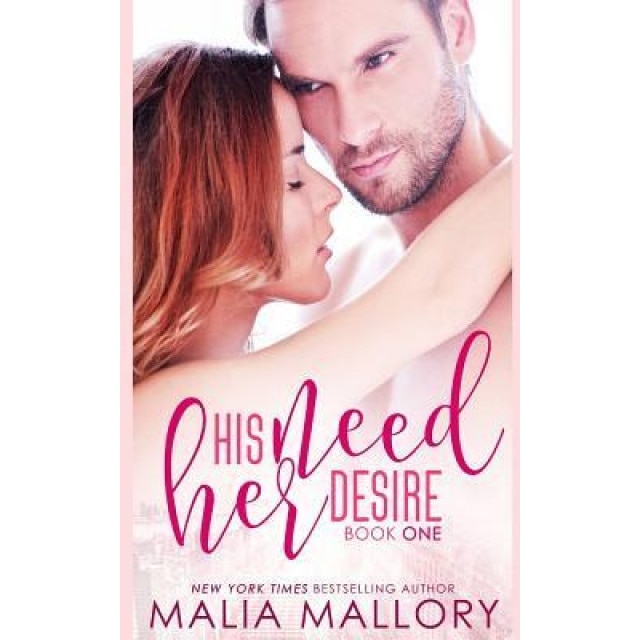 His Need, Her Desire: Dominating Bdsm Billionaires Erotic Romance, Malia Mallory (Author)