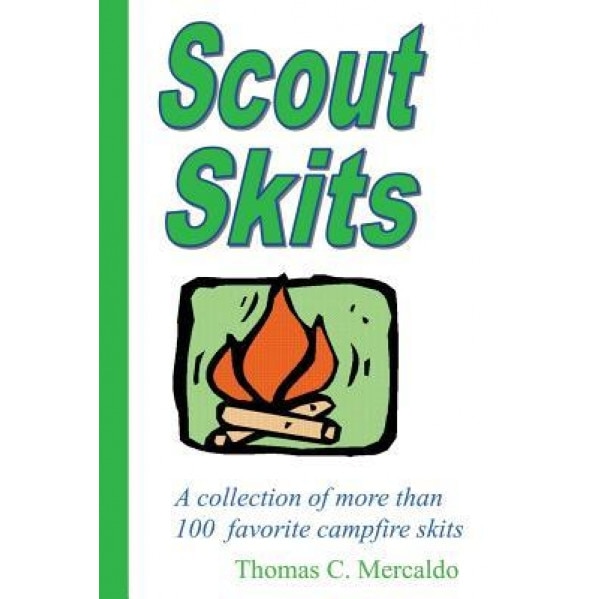 Scout Skits: A Collection of More Than 100 Favorite Campfire Skits, Thomas Mercaldo (Author)