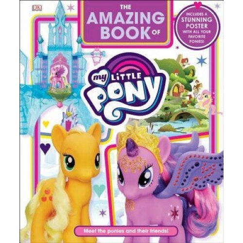 The Amazing Book of My Little Pony, DK (Author)