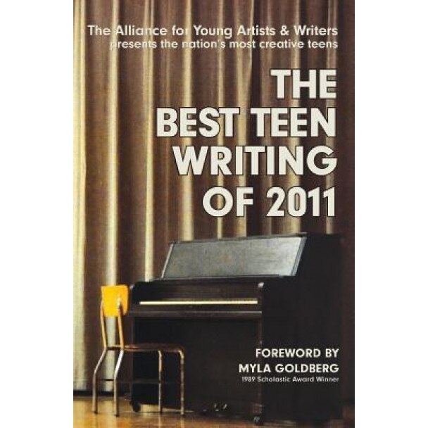 The Best Teen Writing of 2011, The Alliance for Young Artists &. Writer (Author)