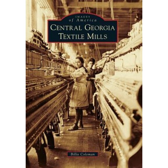 Central Georgia Textile Mills, Billie Coleman (Author)