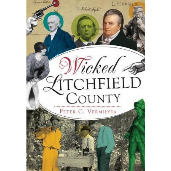 Wicked Litchfield County, Peter C. Vermilyea (Author)