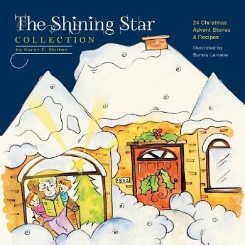 The Shining Star Collection: 24 Christmas Advent Stories & Recipes, Karen F. Skirten (Author)