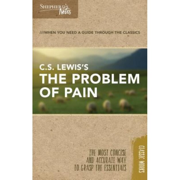 Shepherd's Notes: C.S. Lewis's the Problem of Pain, C. S. Lewis (Author)