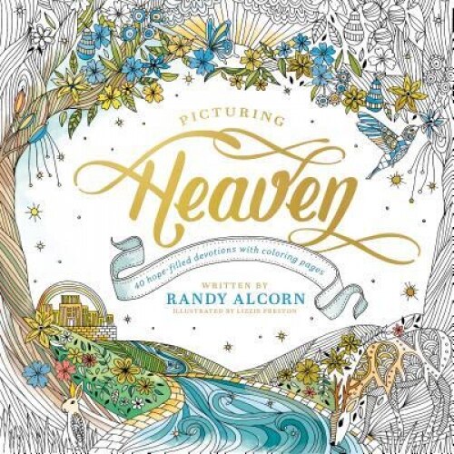 Picturing Heaven: 40 Hope-Filled Devotions with Coloring Pages, Randy Alcorn (Author)