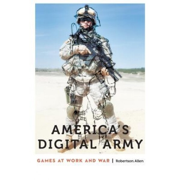 America's Digital Army: Games at Work and War, Robertson Allen (Author)