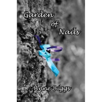 Garden of Nails, Anne Biggs (Author) Garden of Nails, Anne Biggs (Author)