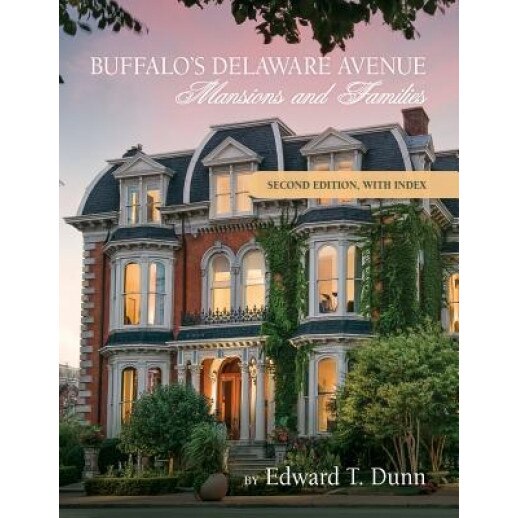 Buffalo's Delaware Avenue: Mansions and Families: Second Edition, with Index, Father Edward T. Dunn (Author)