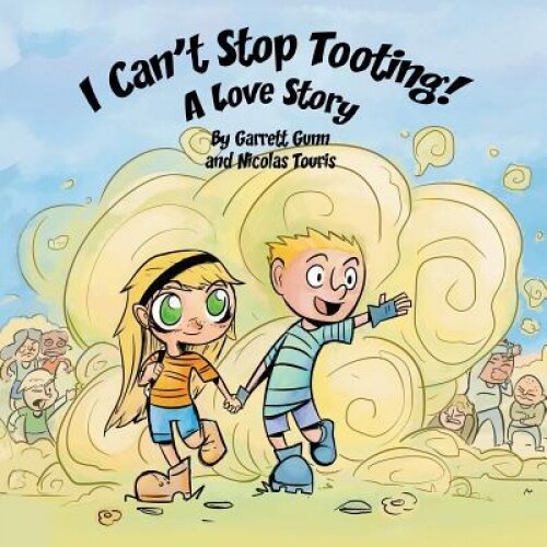 I Can't Stop Tooting: A Love Story, Garrett Gunn (Author)