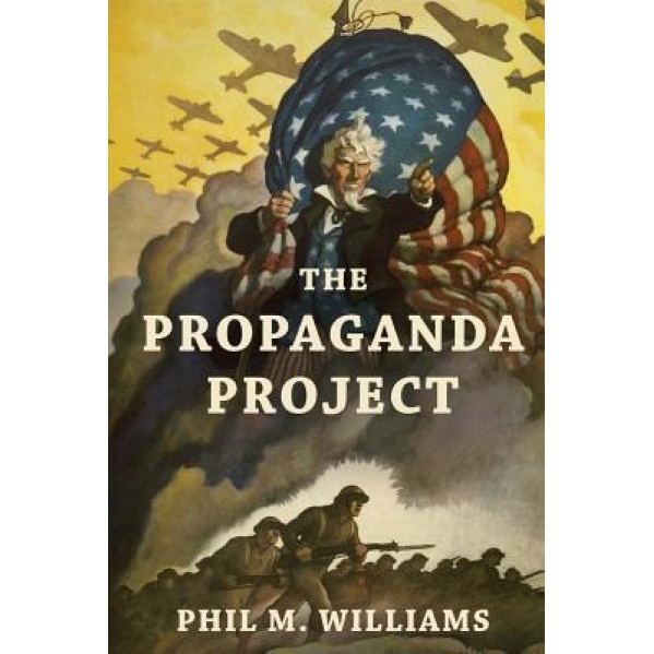 The Propaganda Project, Phil M. Williams (Author)