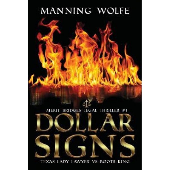 Dollar Signs: Texas Lady Lawyer Vs Boots King, Manning Wolfe (Author)