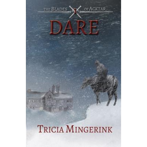 Dare (the Blades of Acktar #1), Tricia Mingerink (Author)