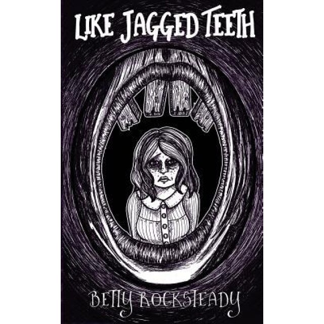 Like Jagged Teeth, Betty Rocksteady (Author)