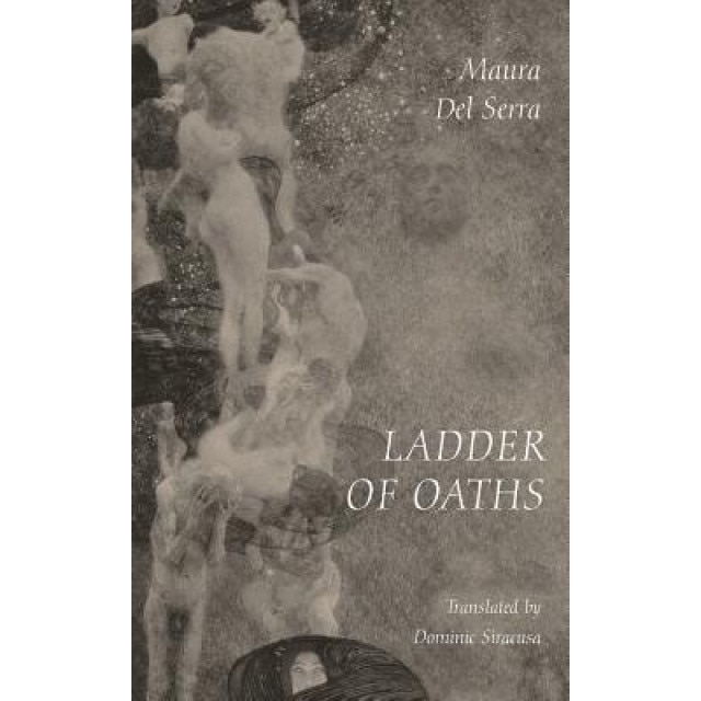 Ladder of Oaths: Poems, Aphorisms, & Other Things, Maura Del Serra (Author)