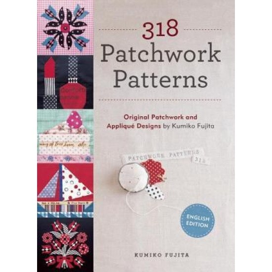 318 Patchwork Patterns: Original Patchwork and Applique Designs by Kumiko Fujita, Kumiko Fujita (Author)