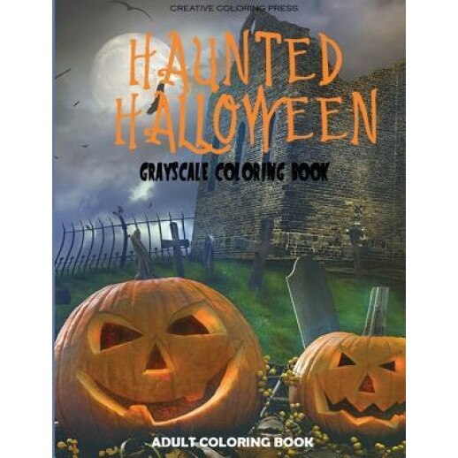 Haunted Halloween: Grayscale Adult Coloring Book, Creative Coloring (Author)