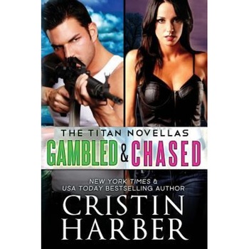Titan Novellas: Gambled & Chased, Cristin Harber (Author) Titan Novellas: Gambled & Chased, Cristin Harber (Author)