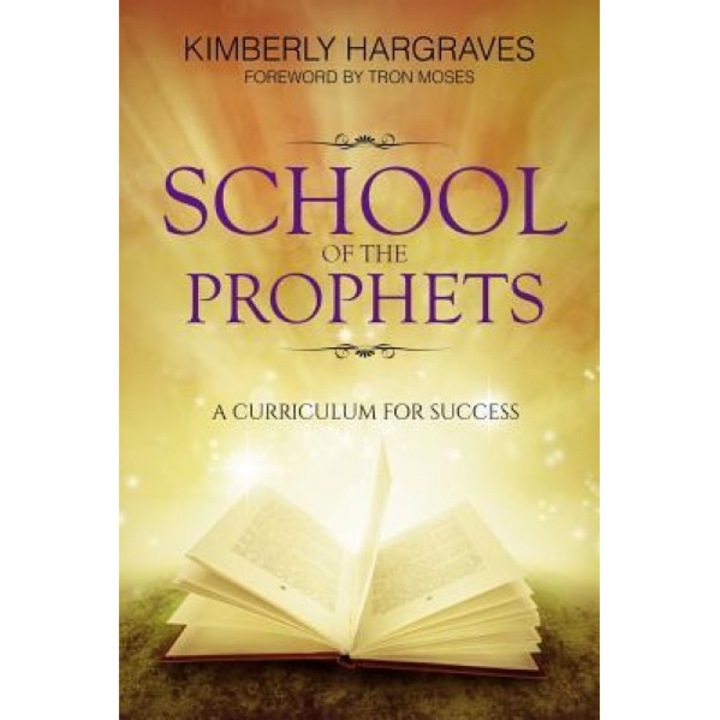 School of the Prophets: A Curriculum for Success, Kimberly Hargraves (Author)